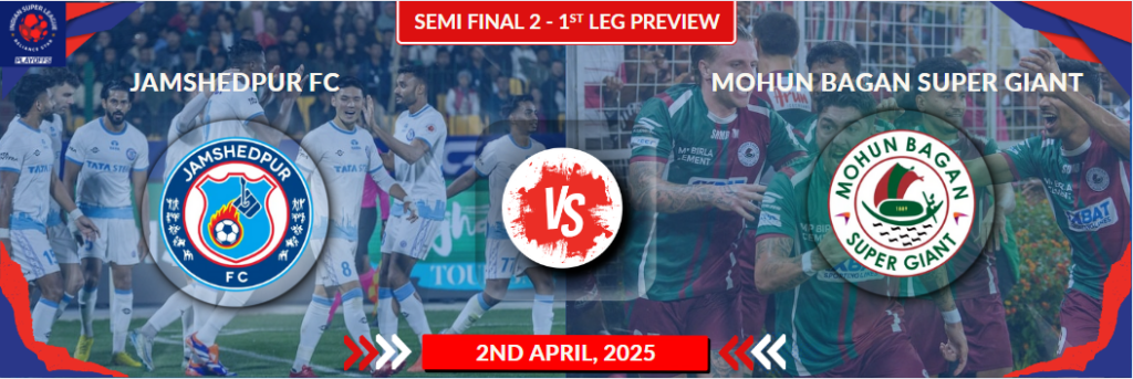 ISL 2024-25 Semi-final Leg 1 : दूसरे सेमीफाइनल के पहले चरण में शील्ड विजेता मोहन बागान सुपर जायंट्स को चुनौती देगी जमशेदपुर एफसी
